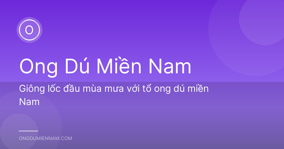 Giông lốc đầu mùa mưa với tổ ong dú miền Nam