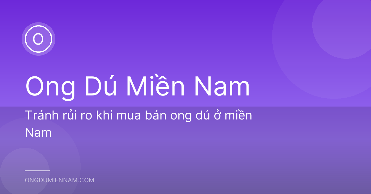 Tránh rủi ro khi mua bán ong dú ở miền Nam