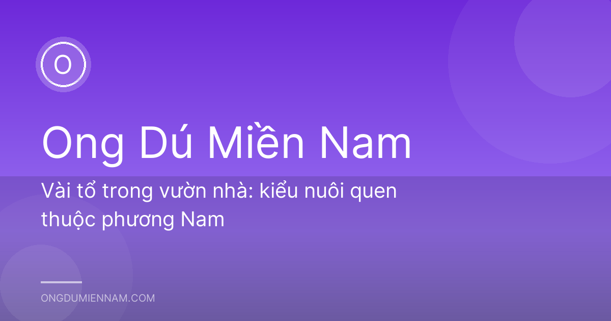 Vài tổ trong vườn nhà: kiểu nuôi quen thuộc phương Nam